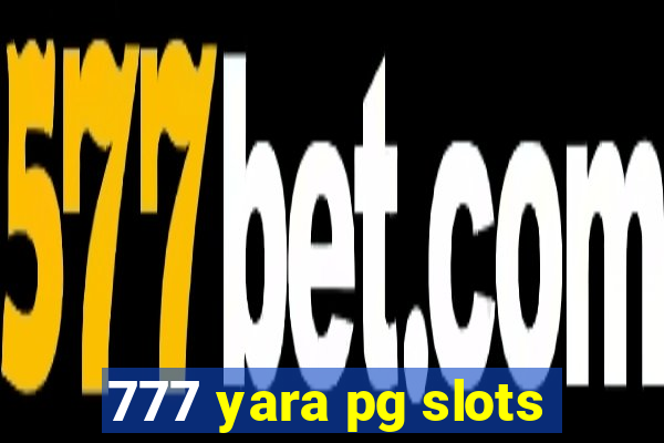 777 yara pg slots